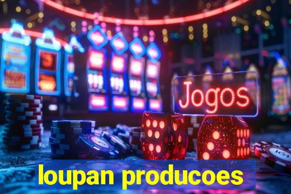 loupan producoes